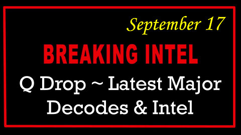 Q Drop ~ Latest Major Decodes & Intel Sept 17 > Scare Event
