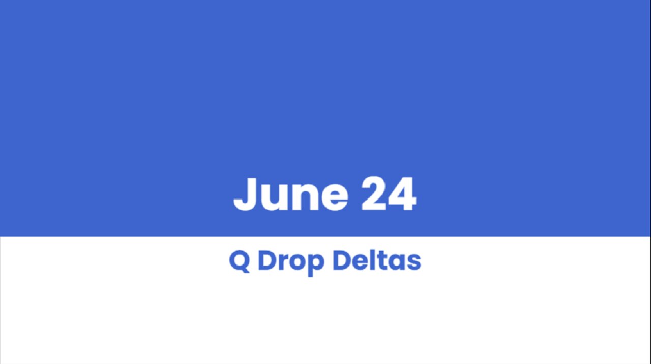 Q DROP DELTAS JUNE 24