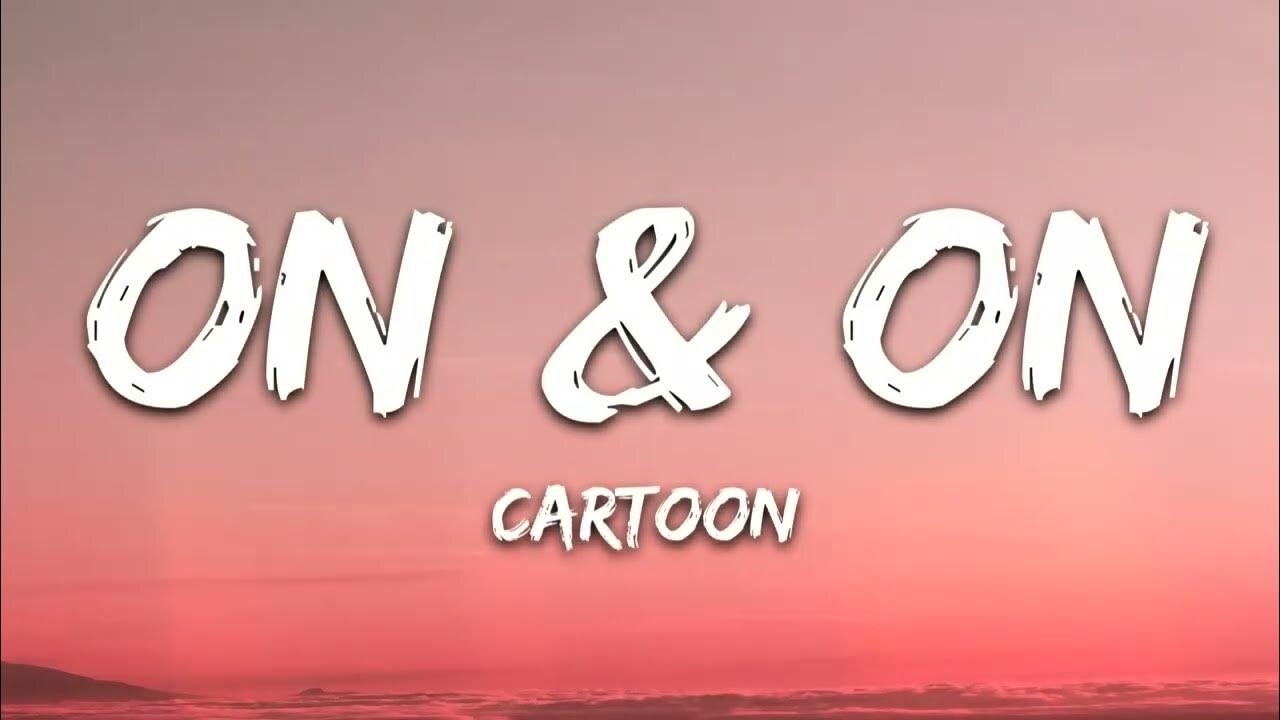 Cartoon, Jéja - On & On (Lyrics) feat. Daniel Levi