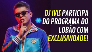 DJ IVIS PARTICIPA DO PROGRAMA COM O LOBÃO! EXCLUSIVO! | #53 CORTES DO LOBÃO