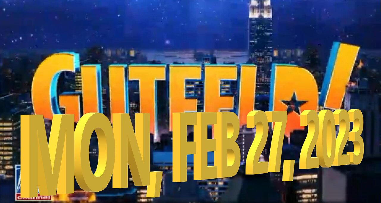 Gutfeld 02-27-2023
