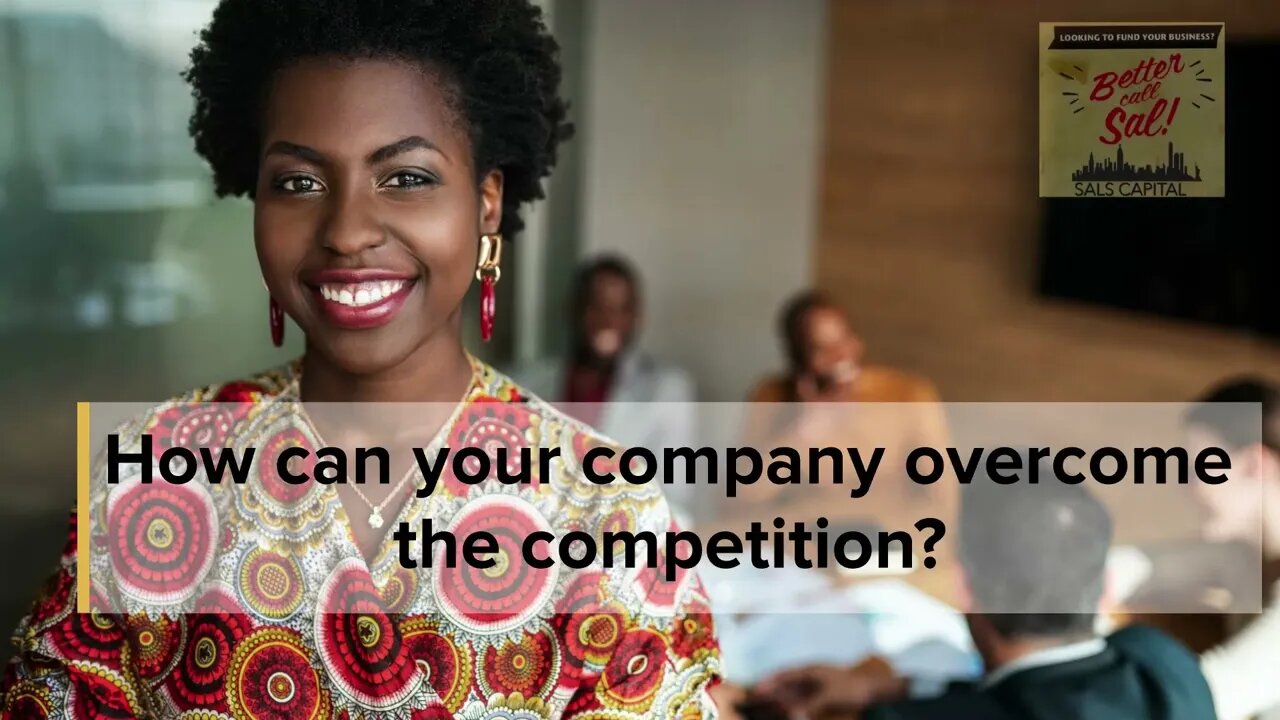 How can your company overcome the competition?