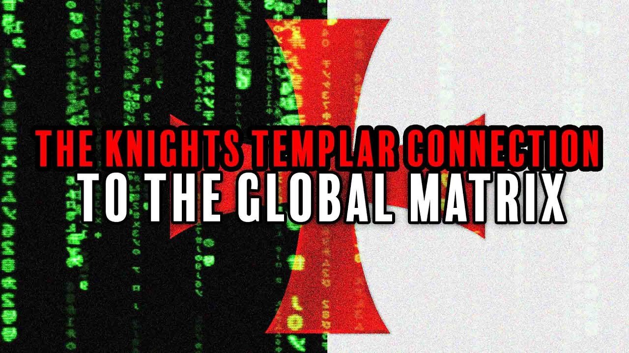 The Knights Templar Connection to the Global Matrix
