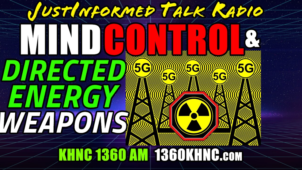 DIRECTED ENERGY WEAPONS Are Being Used By BAD ACTORS For MIND CONTROL? | JustInformed Talk Radio