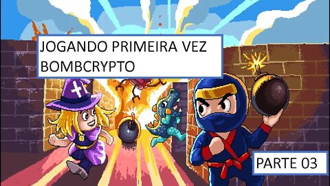 [TUTORIAL]: JOGANDO PELA PRIMEIRA VEZ BOMBCRYPTO - Parte 03