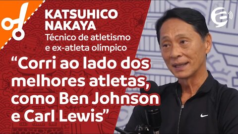 Katsuhico Nakaya: Corri ao lado dos melhores atletas, como Ben Johnson e Carl Lewis