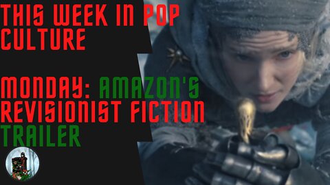 This Week in Pop Culture: Monday - Amazon's Revisionist Fiction Gets Roasted Worldwide!