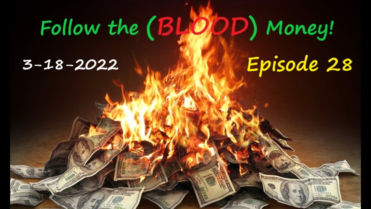3-18-2022 Follow the (BLOOD) money!