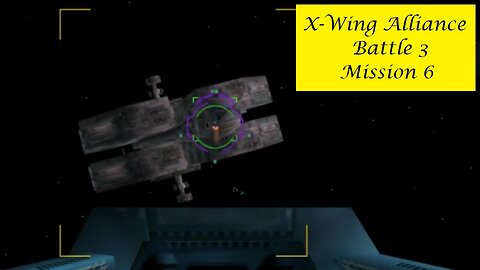 X-Wing Alliance : Battle 3 - Mission 6