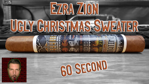 60 SECOND CIGAR REVIEW - Ezra Zion Ugly Christmas Sweater 2021 - Should I Smoke This