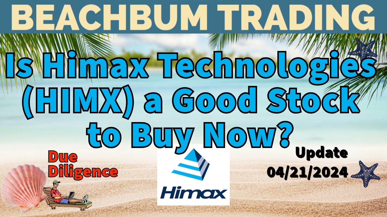 Is Himax Technologies Stock (HIMX) a Good Stock to Buy Now? | Update 04/21/2024