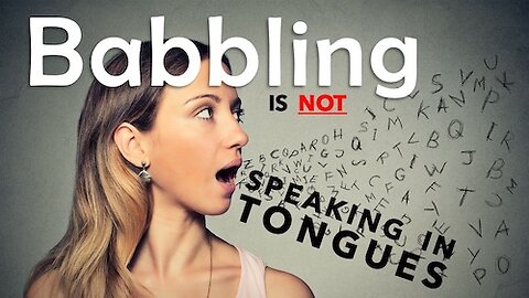 Babbling is not speaking in tongues 1