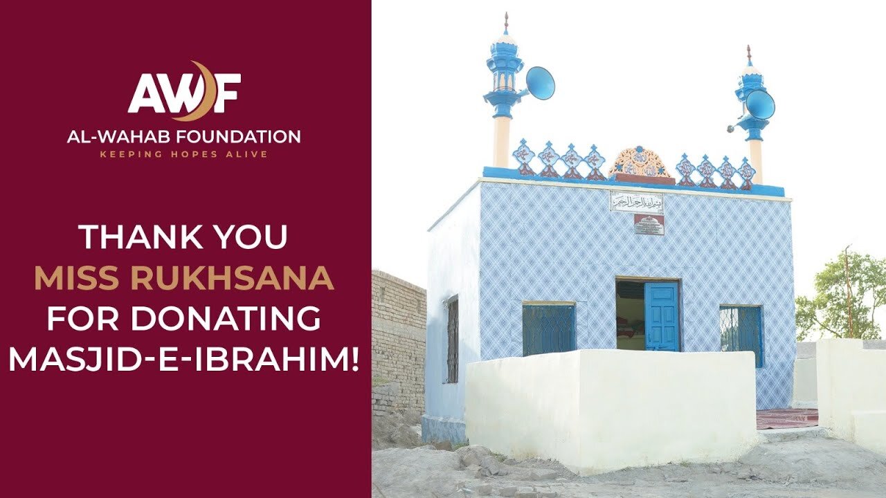 Masjid-E-Ibrahim - A Generous Donation by Mrs. Rukhsana Azhar - Build a Masjid | AWF