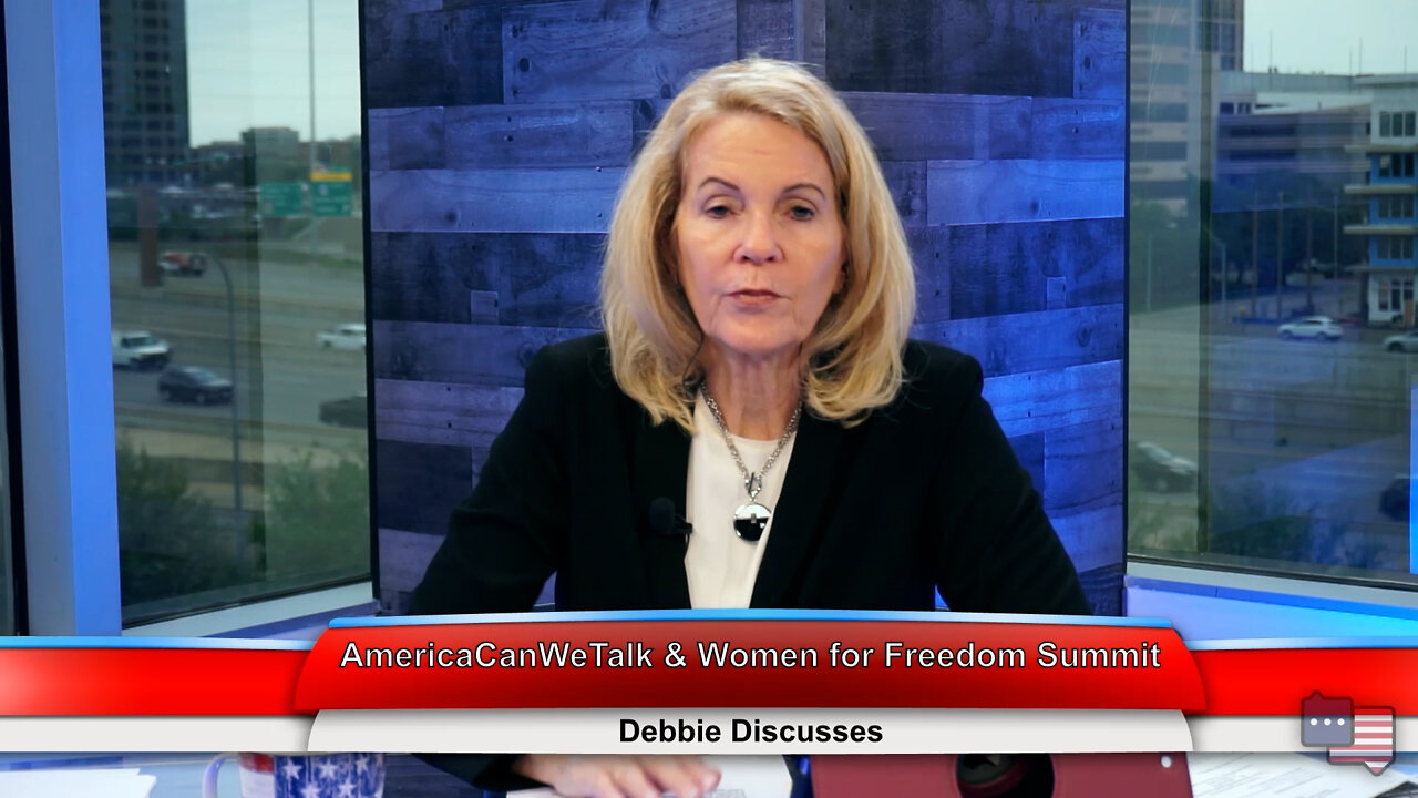 AmericaCanWeTalk & Women for Freedom Summit | Debbie Discusses 4.25.22