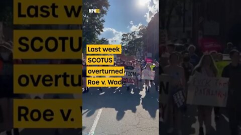 Pro-choice activists take to the streets after Roe v. Wade overturned.