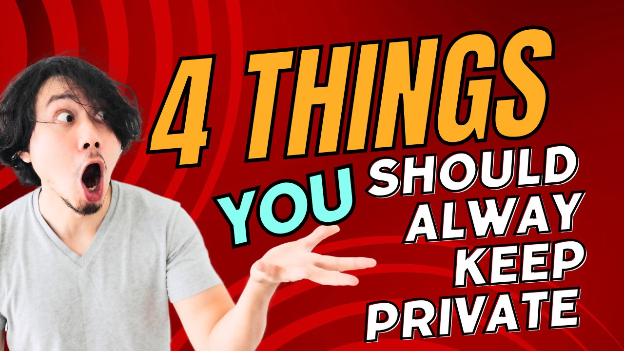 4 Things Always Keep Private