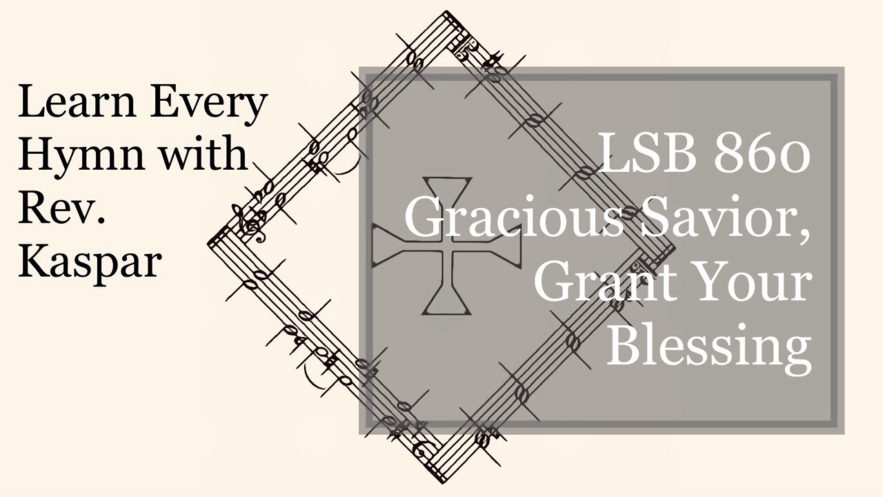 860 Gracious Savior, Grant Your Blessing ( Lutheran Service Book )