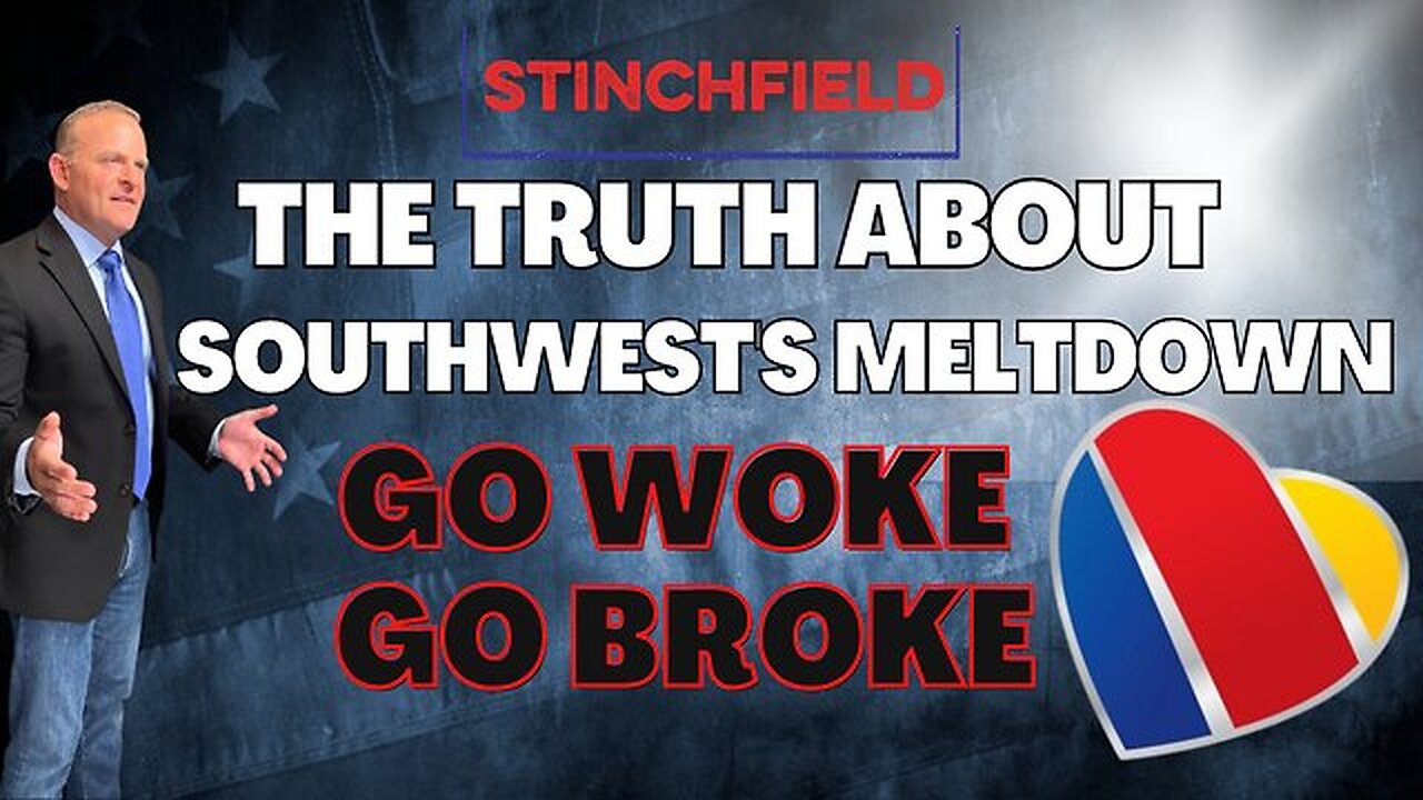 The Truth About Southwest's Meltdown - Go Woke, Go Broke | Grant Stinchfield