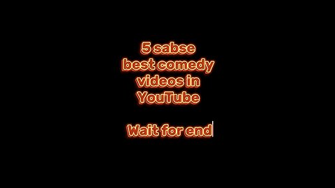 Comedy videos in 5