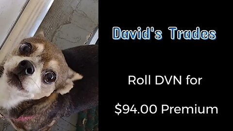 Roll DVN CALL get $94.00 premium