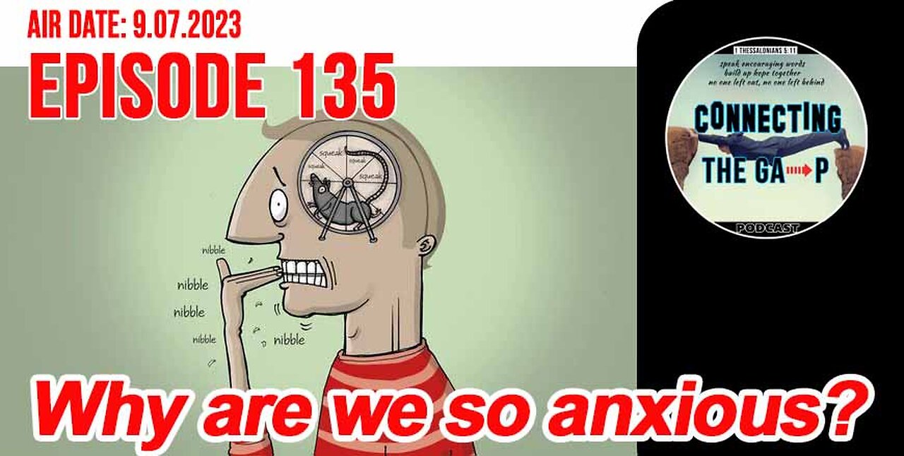 Episode 135 - Why Are We So Anxious?