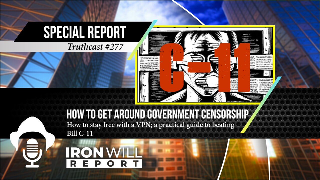 Beat Bill C-11 : How to Get Around Government Censorship