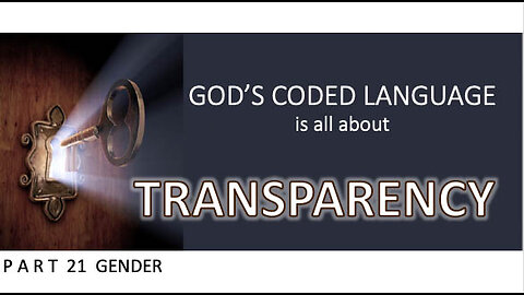 God's Coded Language Part 21 is God's teaching on why He created GENDER