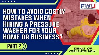 How To Avoid Costly Mistakes When Hiring a Pressure Washer for Your Home or Business Part 2