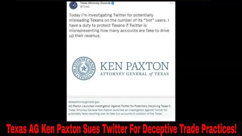 Texas AG Paxton To Sue Twitter For Deceptive Trade Practice!