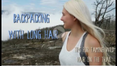 Tips for Backpacking with Long Hair