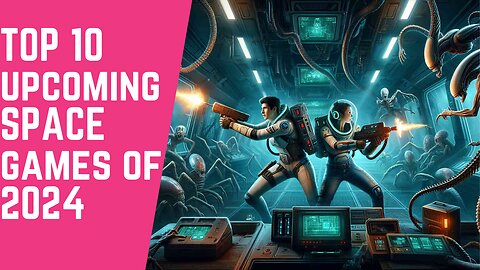 TOP 10 UPCOMING SPACE GAMES OF 2024