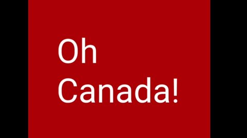 Oh Canada!
