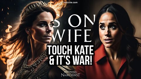 Touch Kate and It's War! (Meghan Markle)