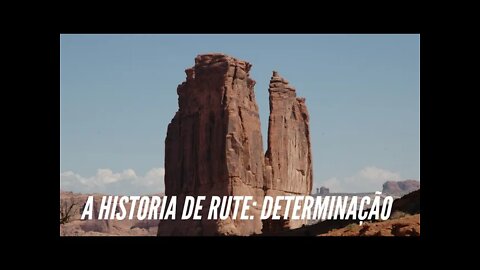 A HISTÓRIA DE RUTE: DETERMINAÇÃO. CC