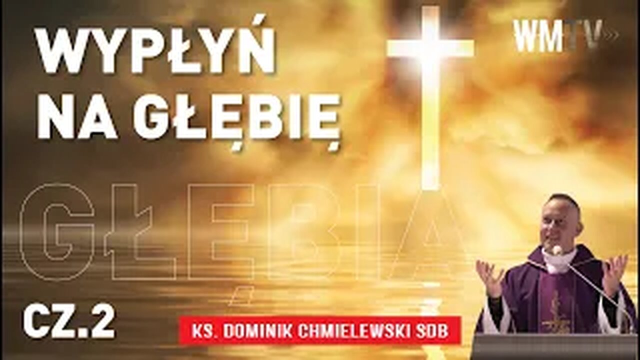 ks. Dominik Chmielewski - WYPŁYŃ NA GŁĘBIĘ cz 2