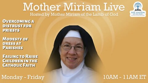 Mother Miriam: Overcoming a Distrust for Priests after Returning to the Church | Replay Sep. 12 2022