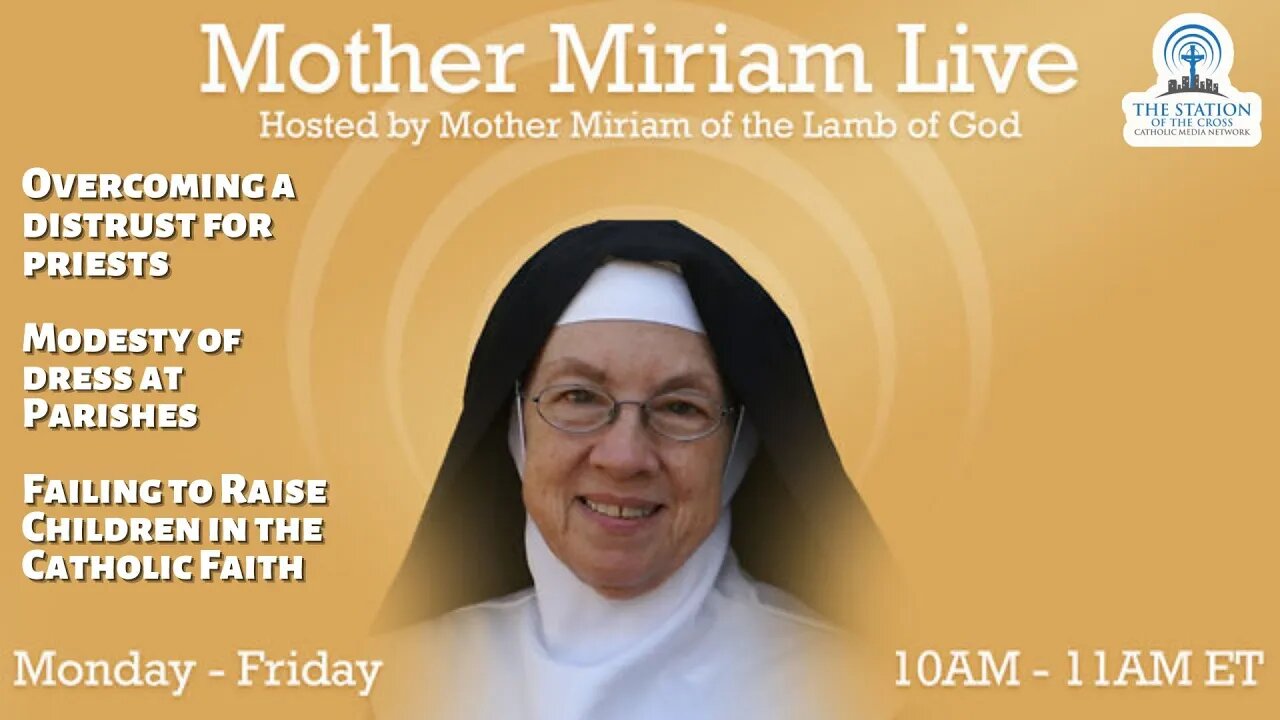 Mother Miriam: Overcoming a Distrust for Priests after Returning to the Church | Replay Sep. 12 2022