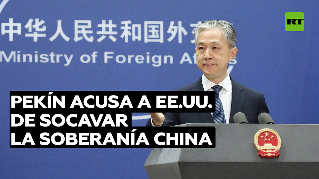 Pekín acusa a EE.UU. de socavar la soberanía china