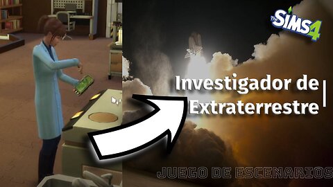 Tras los Pasos de los Extraterrestres - Juego de Escenarios - Sims 4 - Parte 2