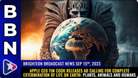 Tim Cook releases ad calling 4 complete EXTERMINATION of life on Earth: Plants, Animals & Humans