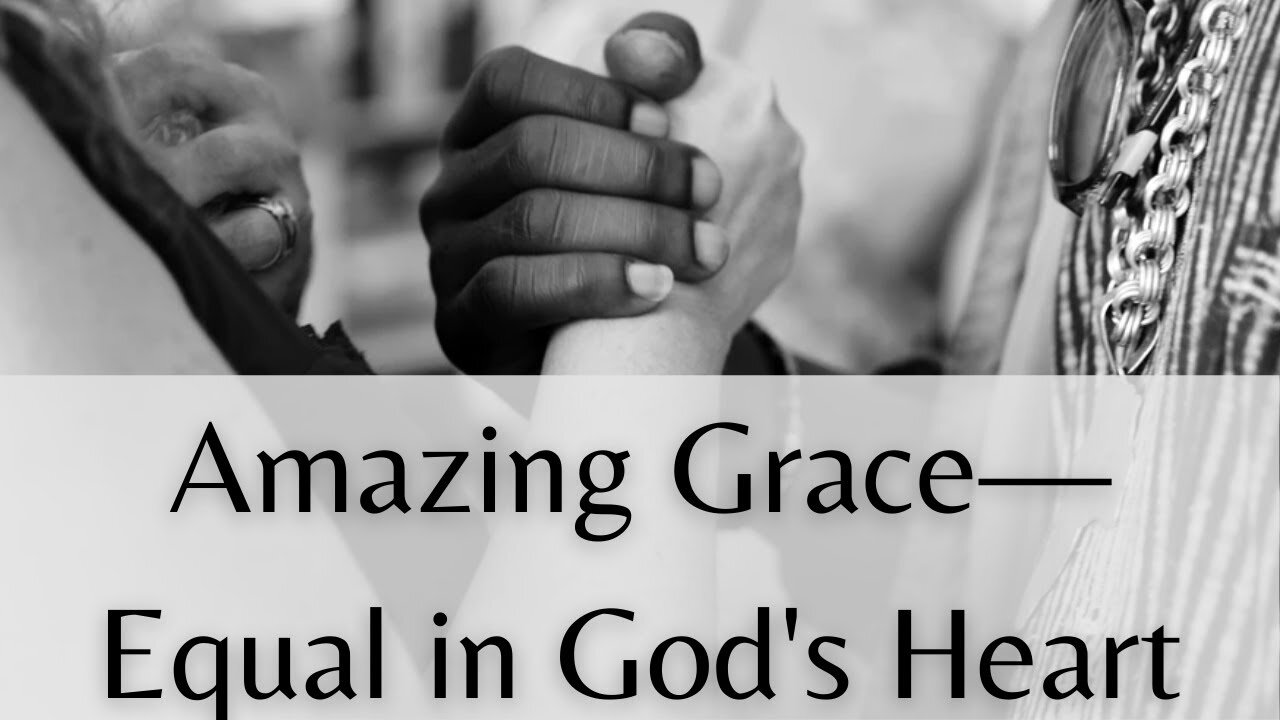 Amazing Grace Equal in God's Heart