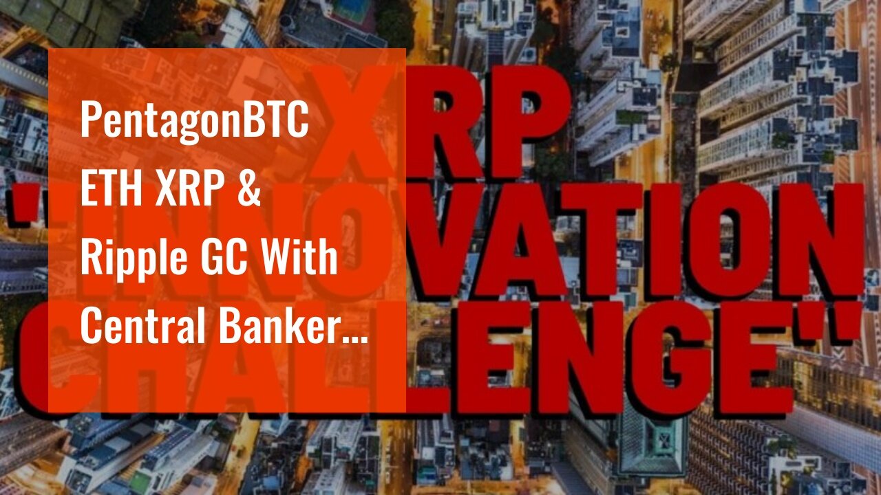 PentagonBTC ETH XRP & Ripple GC With Central Bankers In Switzerland