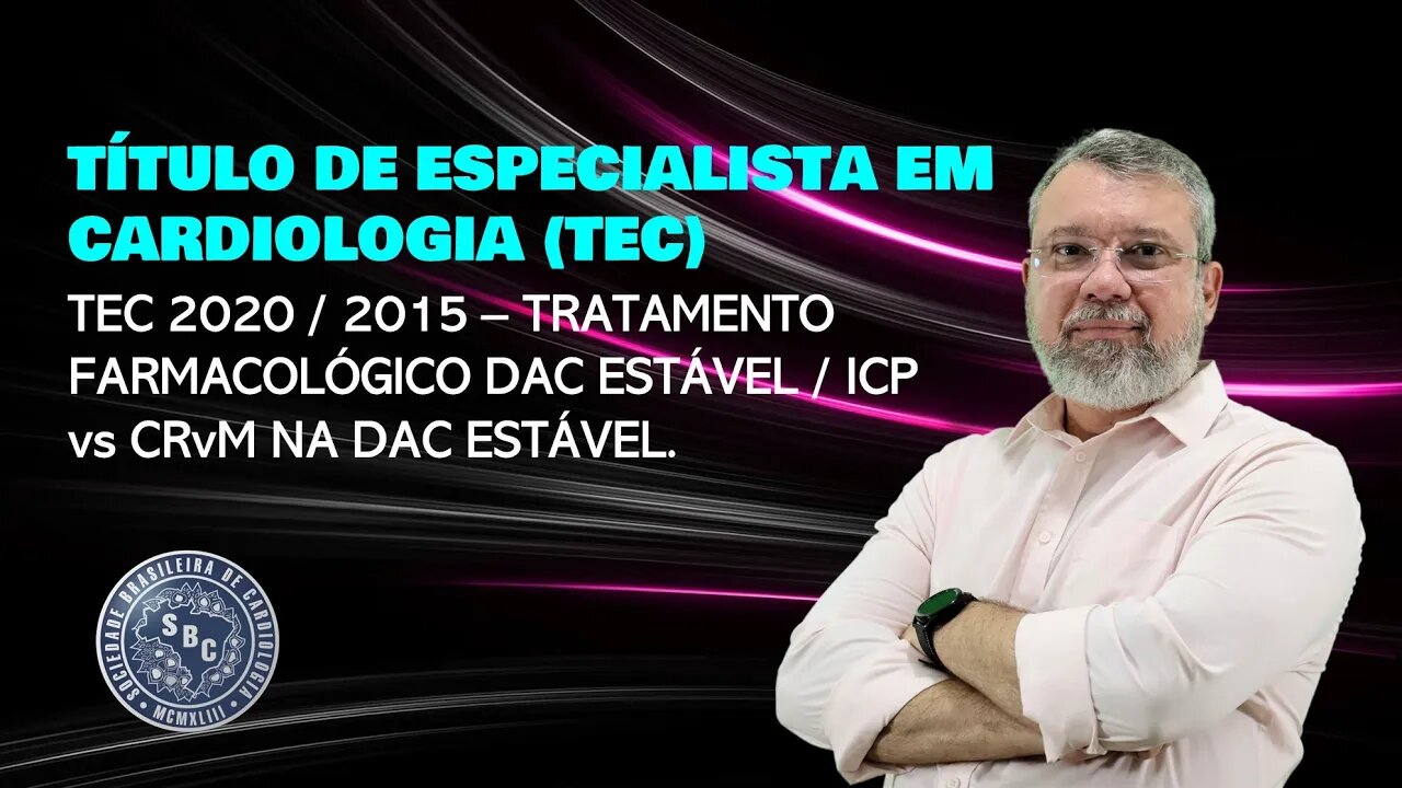 PROVA DO TEC 2020 / 2015 - TRATAMENTO FARMACOLÓGICO DAC ESTÁVEL / ICP vs CRvM NA DAC ESTÁVEL