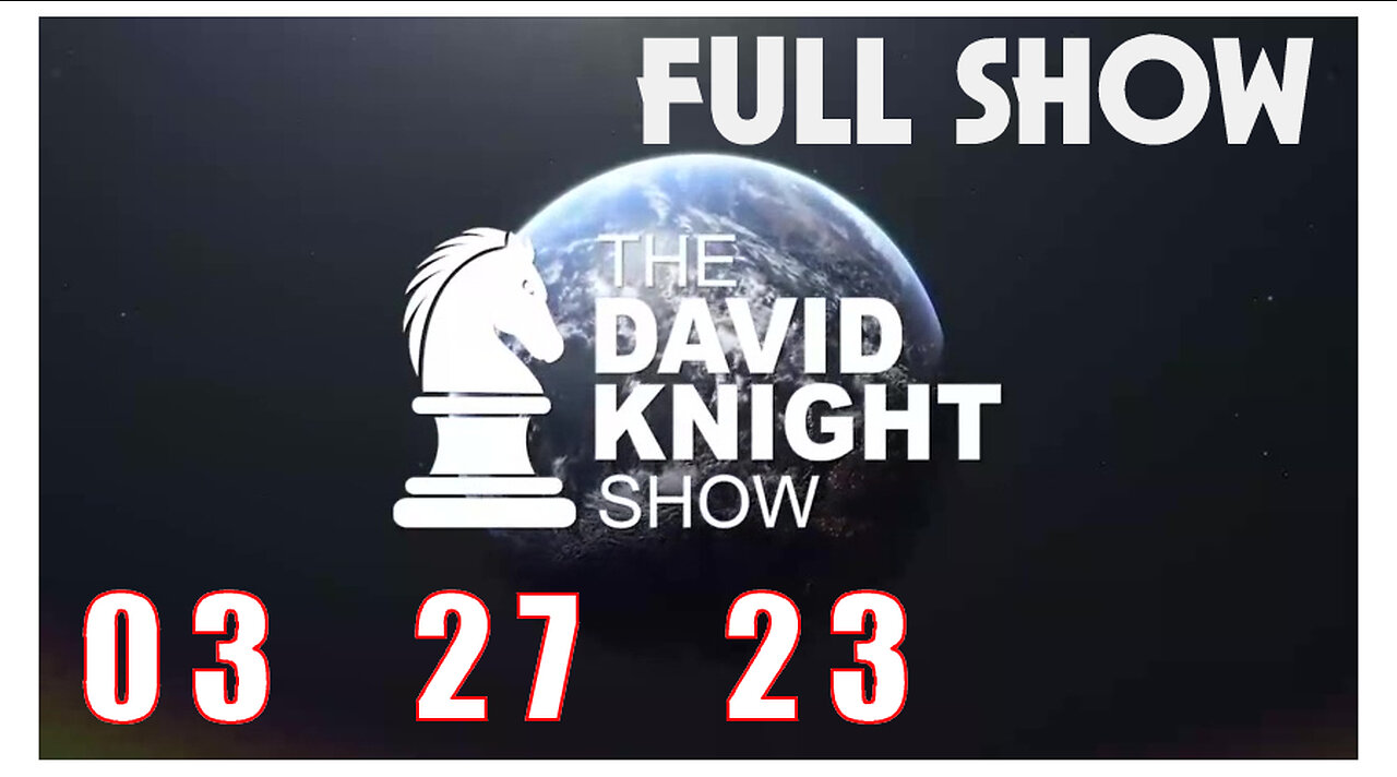 DAVID KNIGHT (Full Show) 03_27_23 Monday