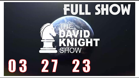DAVID KNIGHT (Full Show) 03_27_23 Monday