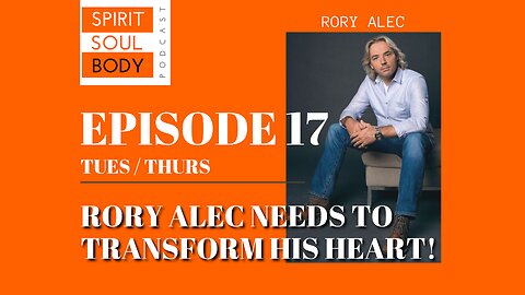 SSB 17 - Rory Alec Needs to Transform His Heart! - 25 April 2023