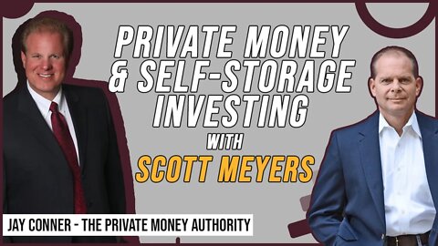 Private Money & Self-Storage Investing with Scott Meyers and Jay Conner