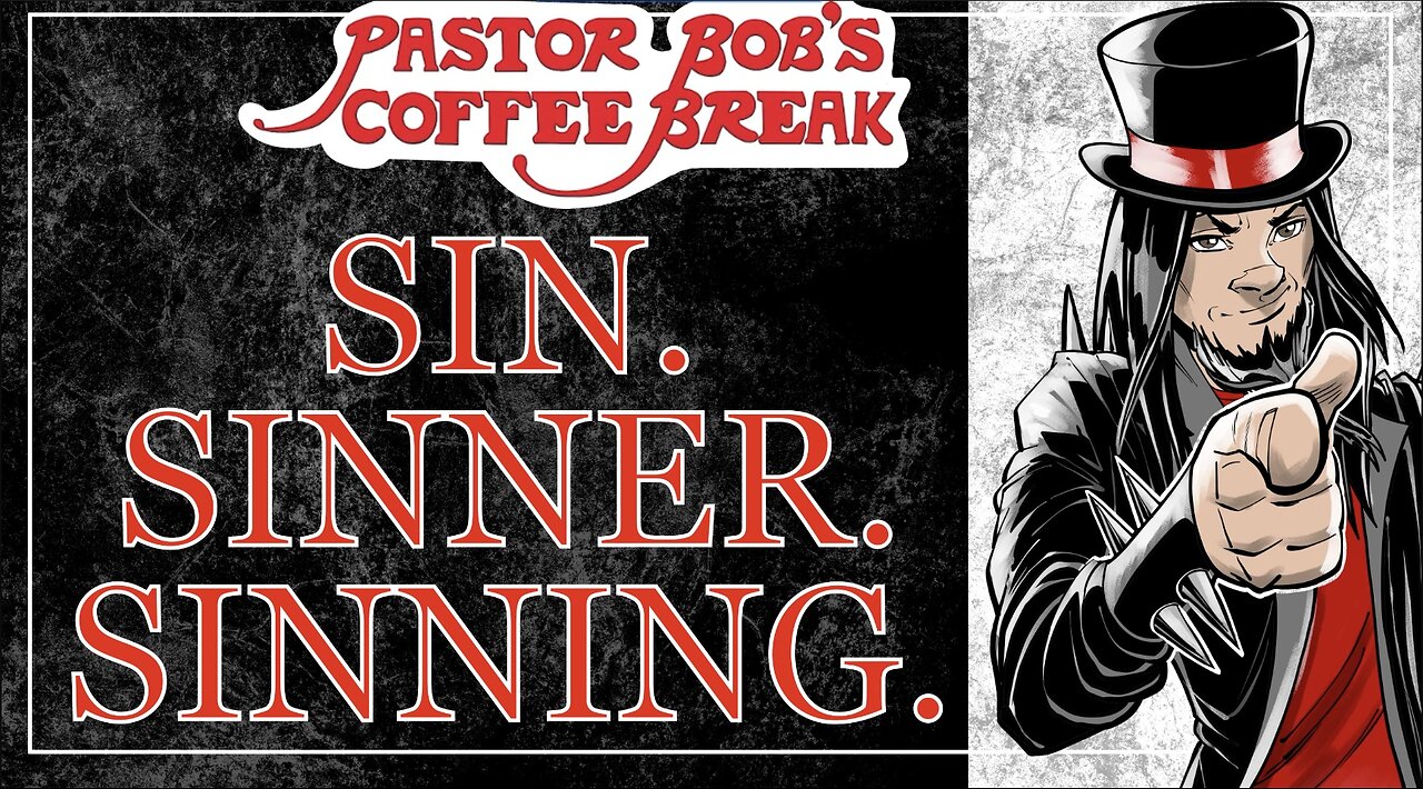 SIN. SINNER. SINNING. / Pastor Bob's Coffee Break