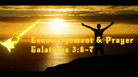 Encouragement and Prayer - Galatians 3:6-7