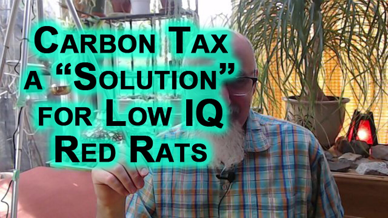 “Man Made Climate Change” and Centralized Carbon Tax As the Solution Is Made for Low IQ Red Rats